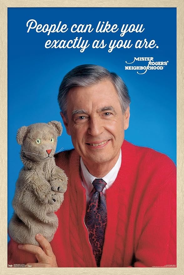 Mister Rogers - As You Are Wall Poster, 34L" x 22.4W", Blonde Framed Version